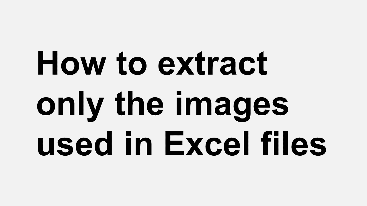 How to extract only the images used in Excel files