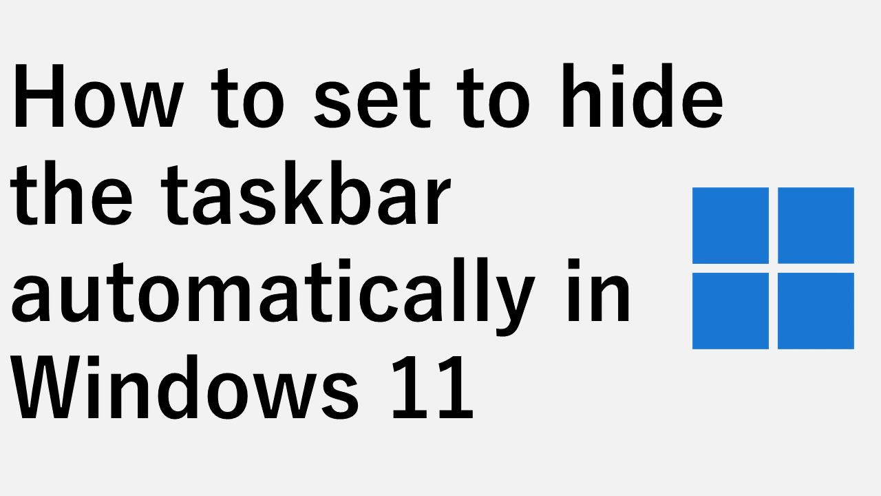 How to set to hide the taskbar automatically in Windows 11