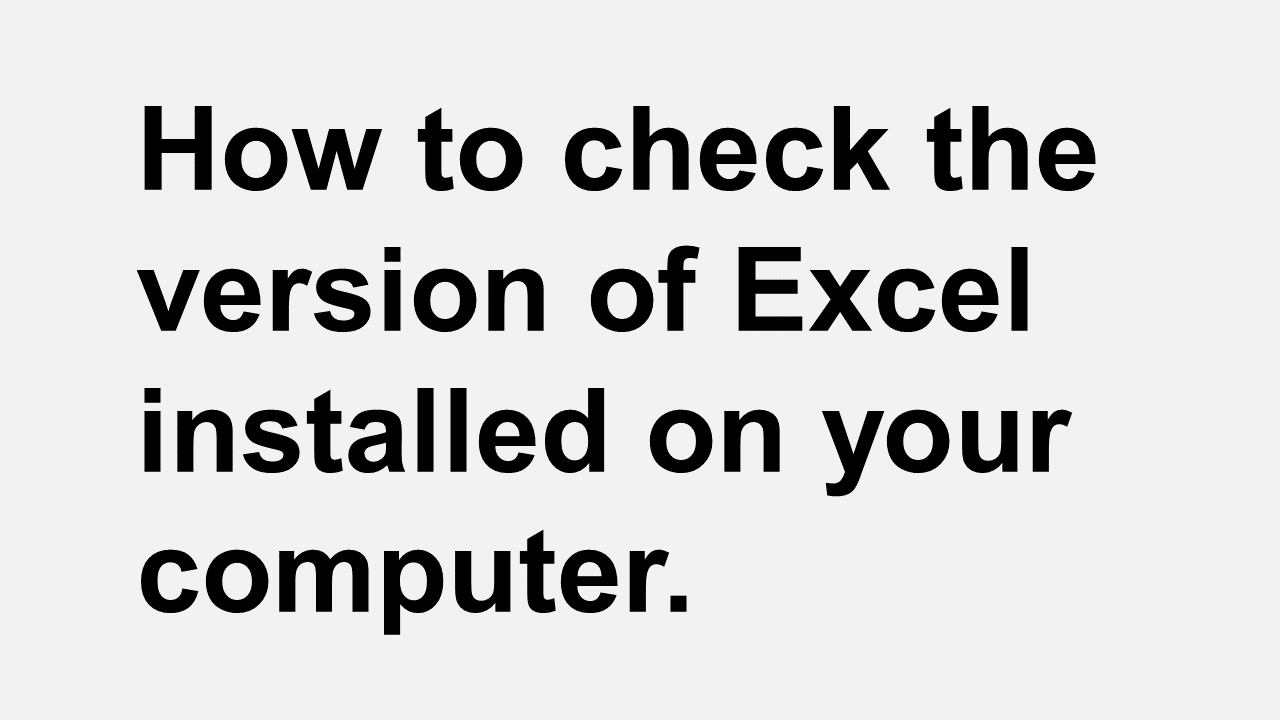 How to check the version of Excel installed on your computer