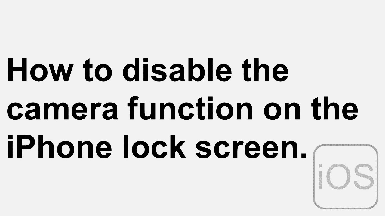 How to disable the camera function on the iPhone lock screen.